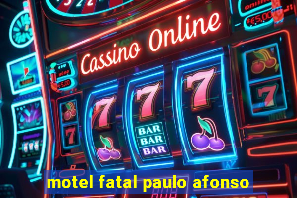 motel fatal paulo afonso